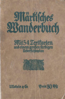 Märkisches Wanderbuch, 54 Textkarten, Großer Farbiger Übersichtsplan, 160 Seiten Um 1925 - Other & Unclassified