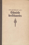 Schmiede Des Schwertes - Der Deutsche Arbeiter Im Großdeutschen Freiheitskampf - Reden & Reportagen Aus Der Kriegsarbeit - Autres & Non Classés