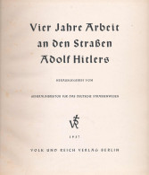 Vier Jahre Arbeit An Den Straßen Adolf Hitlers, Generalinspekteur F. D. Dt. Straßenwesen (Herausgeber), 1937, Berlin, Vo - Other & Unclassified