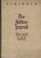 Die Hitlerjugend, Idee Und Gestalt, Baldur V. Schirach 1. Auflage 1934, Verlag Zeitgeschichte, 222 Seiten + Graphikanhan - Autres & Non Classés