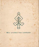 Wir Erleben Das Landjahr. Ein Bildbericht Von Dem Landjahrleben, Schmidt- Bodenstedt, Verlag: Braunschweig, Verlag E. Ap - Autres & Non Classés