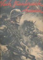 Nach Frankreich Hinein, Sonderheft Der Durchbruch, Soldatenzeitung An Der Westfront, 96 Seiten, Hoch Interessant - Autres & Non Classés