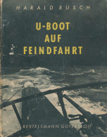 U-Boot Auf Feindfahrt. Bildberichte Vom Einsatz Im Atlantik, Busch, Harald 1. Aufl., Verlag C. Bertelsmann, Gütersloh, 1 - Altri & Non Classificati