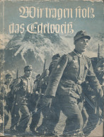 Wir Tragen Stolz Das Edelweiß - Eine Bildfolge Vom Dienst Unserer Gebirgstruppen Max Seidel (Sonderbildberichterstatter  - Otros & Sin Clasificación