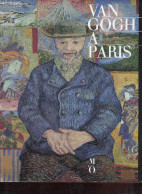 Van Gogh A Paris Musée D'Orsay 2 Février - 15 Mai 1988. - Collectif - 1988 - Art
