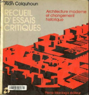 Recueil D'essais Critiques - Architecture Moderne Et Changement Historique. - Colquhoun Alan - 1985 - Art