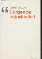 L'urgence Industrielle - Collection Retour à L'économie Politique - Dédicacé Par L'auteur. - Colletis Gabriel - 2011 - Livres Dédicacés