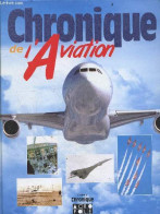 Chronique De L'aviation - Le Temps Des Pionniers, L'ere Des Meetings, Les As De L'aviation, Les Routes Aeriennes, L'avia - Avión