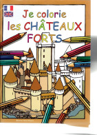 Je Colorie Les Châteaux Forts (Éditions Ouest France, 2005) - 0-6 Jaar