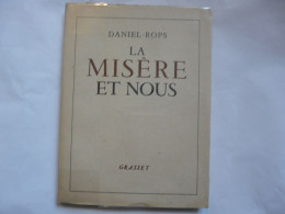 OUVRAGE DEDICACE - DANIEL-ROPS : La Misère Et Nous - GRASSET -Broché Et Orné De Huit Hors-texte De Charles EGERMEIER - Sociologie