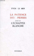 La Patience Des Pierres Suivie De L'échappée Blanche. - Le Men Yvon - 1995 - Autres & Non Classés
