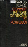 Comment Une Figue De Paroles Et Pourquoi - Collection Digraphe. - Ponge Francis - 1977 - Autres & Non Classés