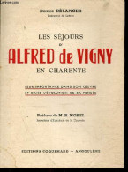 Les Sejours D'Alfred De Vigny En Charente - Leur Importance Dans Son Oeuvre Et Dans L'evolution De Sa Pensee + Envoi De - Livres Dédicacés