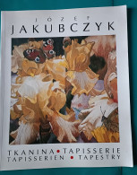 Jozef JAKUBCZYK : Catalogue De Tapisseries (texte En 4 Langues) - Art