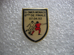 Pin's Du Match De Football Entre St OMER Et MONACO, 8eme De Finale 07/04/92 - Calcio