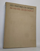 Les Maîtres Du Dessin Au Musée De Budapest. XIXe Et XXe Siècles - Art