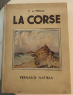 Livre LA CORSE C. Alzonne - Fernad Nathan 1951- Illustrations En Couleur De Delécluse - Collection Pays Et Cités D'art - Corse