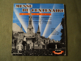 45 TOURS 4 TITRES CHANOINE LESBORDES. 1958. NOTRE DAME DE LOURDES MESSE DU CENTENAIRE INTERPRETEE PAR LA CHORALE PAROISS - Canti Gospel E Religiosi