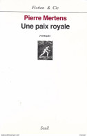 Une Paix Royale. Pierre Mertens. Fiction & Cie. Seuil. Roman - Autori Belgi