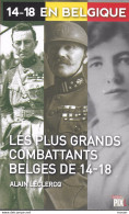 14-18 En Belgique. Les Plus Grands Combattants Belges De 14-18 - Guerre 1914-18