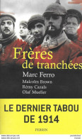 Frères De Tranchées. Le Dernier Tabou De 1914. Marc Ferro. 14/18. Poilus - Weltkrieg 1914-18