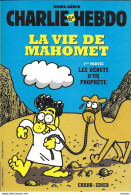 Charlie Hebdo. La Vie De Mahomet. 1ère Partie. Les Débuts D'un Prophète. Hors-Série - Autres & Non Classés