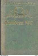 Flandern 1917 (Schlachten Des Weltkrieges In Einzeldarstellungen Bearbeitet Und Herausgegeben Im Auftrage Des Reichsarch - 5. World Wars