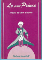 Le Petit Prince-Antoine De Saint-Exupéry-Dessins De L'auteur-Edit.Wolters-Noordhoff-1970-Geannoteerd In Het Nederlands - French Authors