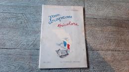 Mon Drapeau Tricolore André Valton Poésies Dédicacé Les Pamphlets Bénatais 1937 Illustré Satirique - Livres Dédicacés