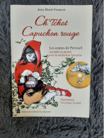 CH'TCHOT CAPUCHON ROUGE - JEAN-MARIE FRANCOIS LES CONTES DE PERRAULT EN PICARD PICARDIE AVEC CD CONTE - Picardie - Nord-Pas-de-Calais