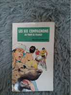 LES SIX COMPAGNONS AU TOUR DE FRANCE - PAUL-JACQUES BONZON BIBLIOTHEQUE VERTE - Bibliotheque Verte