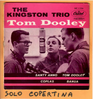 SOLO COPERTINA - 7" EP - THE KINGSTON TRIO - Tom Dooley +3 - VG+  ITA - Andere & Zonder Classificatie