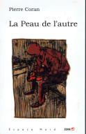 La Peau De L'autre Par Pierre Coran (Espave Nord, 2004, 180 Pages - Autori Belgi