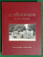 Livre Le Mée Sur Seine Et Son Histoire - Auteurs M. Dauvergne Et F. Lethève - Imprimeur Maury - Année 1994 - Ile-de-France