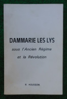 Livre "Dammarie Les Lys Sous L'Ancien Régime Et La Révolution" - Année 1974 - Auteur R. Housson - Ile-de-France