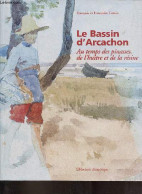 Le Bassin D'Arcachon Au Temps Des Pinasses, De L'huître Et De La Résine. - Cottin François Et Françoise - 2000 - Aquitaine