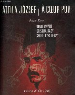 Attila Jozsef / à Coeur Pur - Poésie Rock - Collection Fiction & Cie - Cd Inclus. - Lavant Denis & Rady Kristina & Teyss - Musica