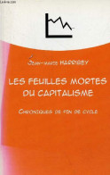 Les Feuilles Mortes Du Capitalisme - Chroniques De Fin De Cycle - Dédicacé Par L'auteur. - Harribey Jean-Marie - 2013 - Livres Dédicacés