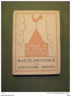 Haute Provence Essai Géographie Sentimentale Par Arnoux 1926 Numéroté - Provence - Alpes-du-Sud