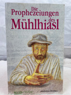 Die Prophezeiungen Des Mühlhiasl. - Otros & Sin Clasificación