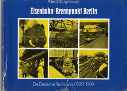 EISENBAHN - BRENNPUNKT  BERLIN - Die Deutsche  Reichsbahn -  1920 - 1939 - Transporte