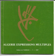 (LIV) CAHIERS DE L ADEIAO N°5 - ALGERIE EXPRESSIONS MULTIPLES 1987 - Art