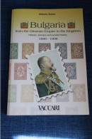 Roberto Sciaky - Bulgaria. From The Ottoman Empire To The Kingdom. History, Stamps And Postal History 1840-1908 - Philately And Postal History