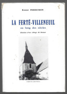 D28. LA FERTE-VILLENEUIL AU LONG DES SIECLES. HISTOIRE D'UN VILLAGE DE BEAUCE. ROBERT PERRICHON. 2008. - Centre - Val De Loire