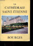 La Cathedrale Saint Etienne - Bourges - Guide - Principaux Apercus Sur La Cathedrale Et Ses Vitraux - COLLECTIF - 1956 - Centre - Val De Loire