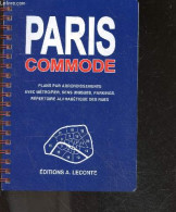 Paris Commode - Plans Par Arrondissements, Avec Metro/rer, Sens Uniques, Parkings, Repertoire Alphabetique Des Rues - CO - Ile-de-France