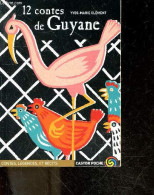 12 Contes De Guyane - Contes, Legendes Et Recits- Pourquoi Les Morts Ne Reviennent Jamais Au Pays Des Vivants, Compere C - Racconti