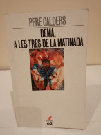 Demà, A Les Tres De La Matinada. Pere Calders. Edicions 62. 1992. 127 Pàgines. - Romans