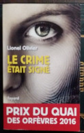 C1 Lionel OLIVIER Le CRIME ETAIT SIGNE Prix Du QUAI DES ORFEVRES 2016 PORT INCLUS - Arthème Fayard - Autres