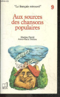 Au Sources Des Chansons Populaires - Collection Le Francais Retrouve N°9 - David Martine / Delrieu Anne-marie / Nicoulau - Musique
